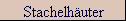 Stachelh�uter